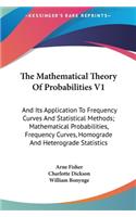 The Mathematical Theory of Probabilities V1