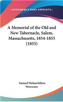 A Memorial of the Old and New Tabernacle, Salem, Massachusetts, 1854-1855 (1855)