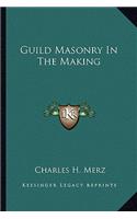 Guild Masonry in the Making