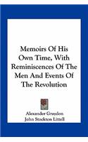 Memoirs of His Own Time, with Reminiscences of the Men and Events of the Revolution