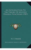 Introduction To The Theory Of Multiply Periodic Functions (1907)