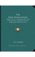 The New Navigation: Presented In A Familiar Way For Captains And Officers Of The Merchant Service (1911)