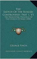 The Sketch Of The Romish Controversy, Part 1, V1