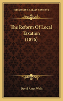 Reform Of Local Taxation (1876)