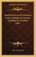 Avant Projet De Loi Sur L'Assurance Contre La Maladie Les Accidents, L'Invalidite Et La Vieillesse (1897)