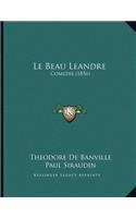 Beau Leandre: Comedie (1856)