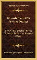 De Avctoritatis Qva Prvssiae Ordines