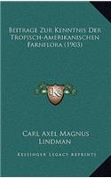 Beitrage Zur Kenntnis Der Tropisch-Amerikanischen Farnflora (1903)