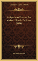 Antiguedades Peruanas Por Mariano Eduardo De Rivero (1851)