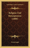 Religion Und Hexenprozess (1888)