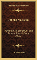 Hof Marschall: Handbuch Zur Einrichtung Und Fuhrung Eines Hofhalts (1846)