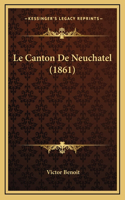 Le Canton De Neuchatel (1861)