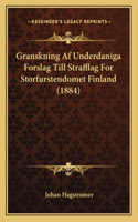 Granskning Af Underdaniga Forslag Till Strafflag For Storfurstendomet Finland (1884)