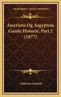 Assyriens Og Aegyptens Gamle Historie, Part 2 (1877)