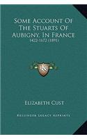 Some Account Of The Stuarts Of Aubigny, In France