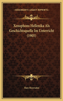 Xenophons Hellenika Als Geschichtsquelle Im Unterricht (1905)