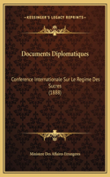 Documents Diplomatiques: Conference Internationale Sur Le Regime Des Sucres (1888)