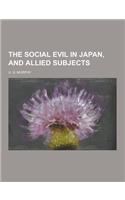 The Social Evil in Japan, and Allied Subjects