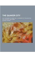 The Quaker City; Or, the Monks of Monk Hall, a Romance of Philadelphia Life, Mystery, and Crime