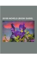 2010s Novels (Book Guide): 2010 Novels, 2010s Horror Novels, 2010s Novel Stubs, 2011 Novels, Imperial Bedrooms, the Passage, Fire World, Changes,(English)