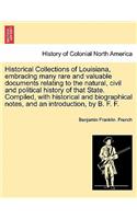 Historical Collections of Louisiana, Embracing Many Rare and Valuable Documents Relating to the Natural, Civil and Political History of That State. Compiled, with Historical and Biographical Notes, and an Introduction, by B. F. F. Part IV