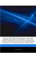 Articles on Terrorism in Fiction, Including: Maquis (Star Trek), the Terrorist (Film), Tom Clancy's Rainbow Six (Video Game), Under Siege, Executive Decision, Under Siege 2: Dark Territory, Tru