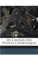 De L'avenir Des Peuples Catholiques
