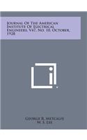 Journal of the American Institute of Electrical Engineers, V47, No. 10, October, 1928