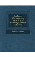 Lectures Concerning Oratory