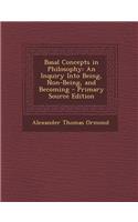 Basal Concepts in Philosophy: An Inquiry Into Being, Non-Being, and Becoming