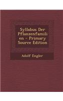 Syllabus Der Pflanzenfamilien - Primary Source Edition: (German)