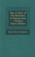 Olea: A Story of the Norsemen in Pennsylvania - Primary Source Edition