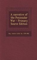 A Narrative of the Peninsular War - Primary Source Edition