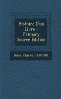 Histoire D'un Livre - Primary Source Edition