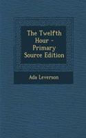 The Twelfth Hour - Primary Source Edition: (English)