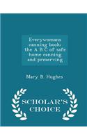 Everywomans Canning Book; The A B C of Safe Home Canning and Preserving - Scholar's Choice Edition