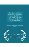 The Gospel of St. Matthew Translated Into the Slave Language for the Indians of North West America - Scholar's Choice Edition