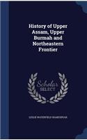 History of Upper Assam, Upper Burmah and Northeastern Frontier