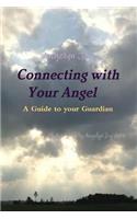 Connecting with Your Angel A Guide to Your Guardian Angel
