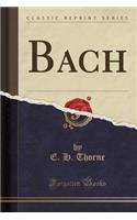 Bach (Classic Reprint)