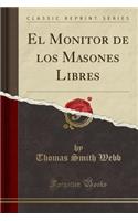 El Monitor de Los Masones Libres (Classic Reprint)