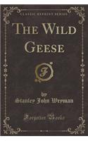 The Wild Geese (Classic Reprint)