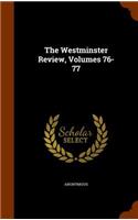 The Westminster Review, Volumes 76-77