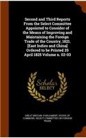 Second and Third Reports from the Select Committee Appointed to Consider of the Means of Improving and Maintaining the Foreign Trade of the Country, 1821. [East Indies and China] Ordered to Be Printed 25 April 1825 Volume N. 02-03