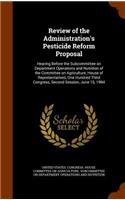 Review of the Administration's Pesticide Reform Proposal