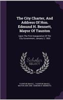 City Charter, And Address Of Hon. Edmund H. Bennett, Mayor Of Taunton