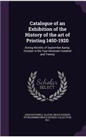 Catalogue of an Exhibition of the History of the art of Printing 1450-1920