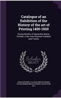 Catalogue of an Exhibition of the History of the art of Printing 1450-1920