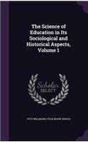 Science of Education in Its Sociological and Historical Aspects, Volume 1