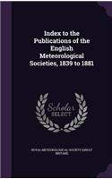 Index to the Publications of the English Meteorological Societies, 1839 to 1881